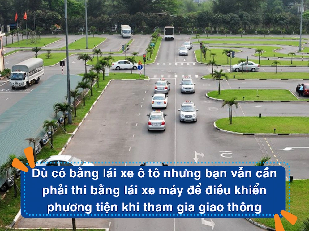 Dù có bằng lái xe ô tô nhưng bạn vẫn cần phải thi bằng lái xe máy để điều khiển phương tiện khi tham gia giao thông