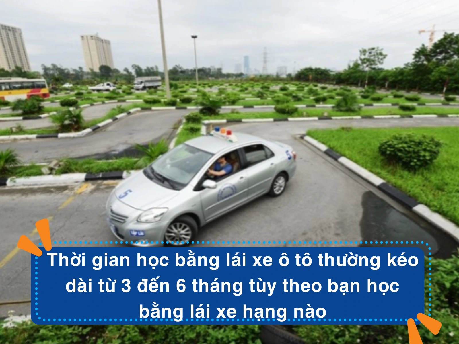 Thời gian học bằng lái xe ô tô thường kéo dài từ 3 đến 6 tháng tùy theo bạn học bằng lái xe hạng nào